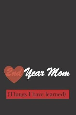 Cover of 2nd Year Mom (Things I have learned)