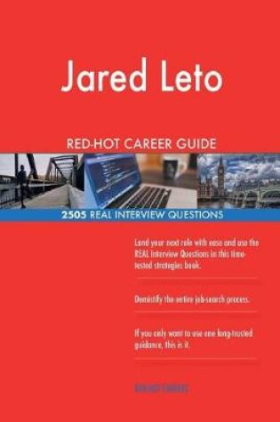 Cover of Jared Leto RED-HOT Career Guide; 2505 REAL Interview Questions
