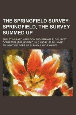 Cover of The Springfield Survey; Springfield, the Survey Summed Up