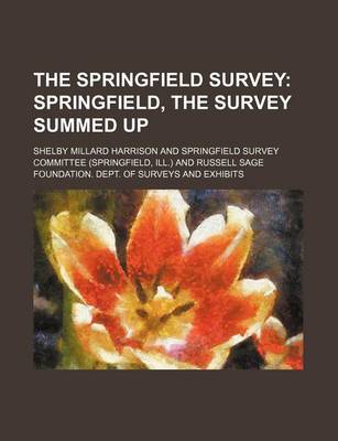 Book cover for The Springfield Survey; Springfield, the Survey Summed Up