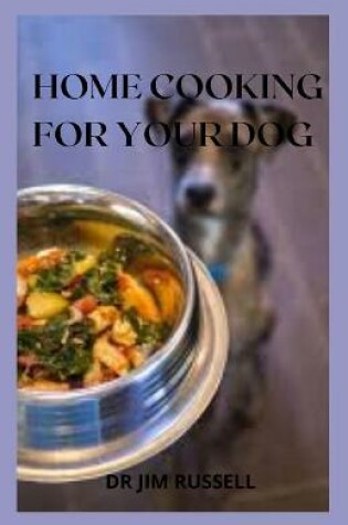 Cover of Home Cooking for Dogs