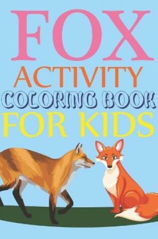 Cover of Fox Activity Coloring Book For Kids