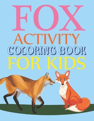 Book cover for Fox Activity Coloring Book For Kids