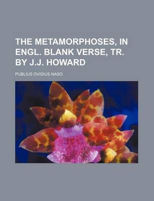 Book cover for The Metamorphoses, in Engl. Blank Verse, Tr. by J.J. Howard