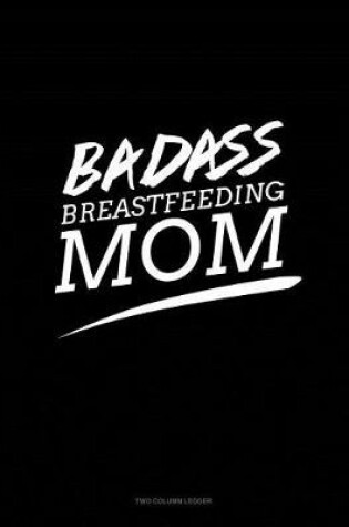 Cover of Badass Breastfeeding Mom