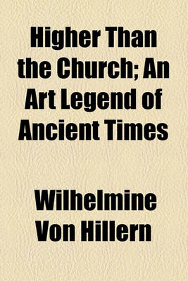 Book cover for Higher Than the Church; An Art Legend of Ancient Times