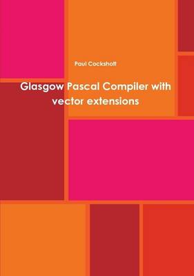 Book cover for Glasgow Pascal Compiler with Vector Extensions