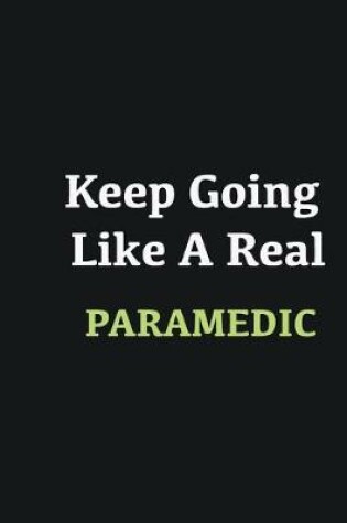 Cover of Keep Going Like a Real Paramedic