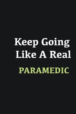 Book cover for Keep Going Like a Real Paramedic