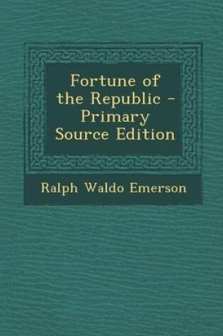 Cover of Fortune of the Republic - Primary Source Edition