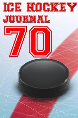 Book cover for Ice Hockey Journal 70