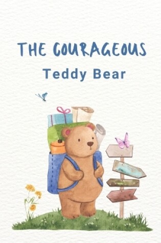 Cover of The Courageous teddy bear