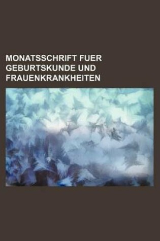 Cover of Monatsschrift Fuer Geburtskunde Und Frauenkrankheiten (4)