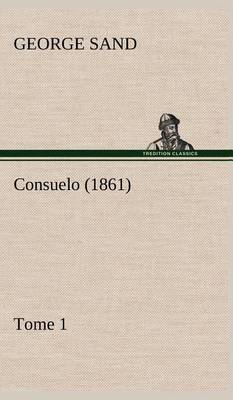 Book cover for Consuelo, Tome 1 (1861)