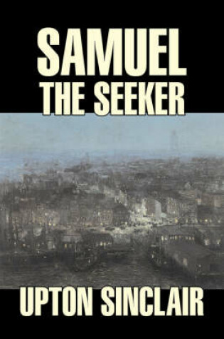Cover of Samuel the Seeker by Upton Sinclair, Fiction, Classics, Literary