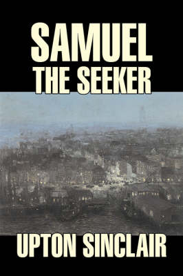 Book cover for Samuel the Seeker by Upton Sinclair, Fiction, Classics, Literary