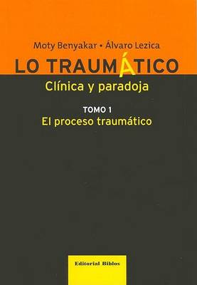 Book cover for Lo Traumatico, Clinica y Paradoja - Tomo I