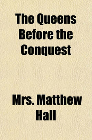 Cover of The Queens Before the Conquest Volume 1