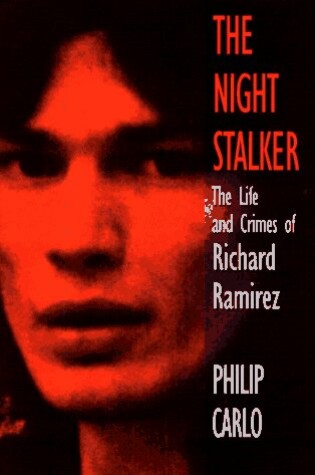 Cover of The Night Stalker: the Life and Crimes of Richard Ramirez