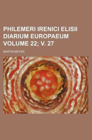 Cover of Philemeri Irenici Elisii Diarium Europaeum Volume 22; V. 27