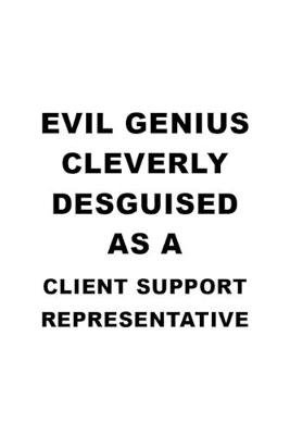 Cover of Evil Genius Cleverly Desguised As A Client Support Representative