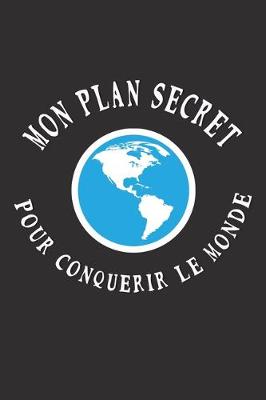 Book cover for Mon Plan Secret Pour Conquerir Le Monde