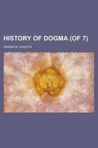 Cover of History of Dogma (of 7) Volume 1