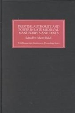 Cover of Prestige, Authority and Power in Late Medieval Manuscripts and Texts