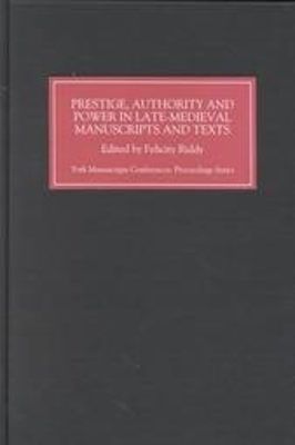 Book cover for Prestige, Authority and Power in Late Medieval Manuscripts and Texts