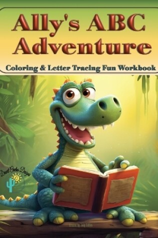 Cover of Ally's ABC Adventure - Coloring & Tracing Fun Workbook