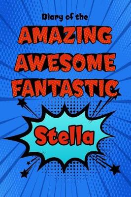 Book cover for Diary of the Amazing Awesome Fantastic Stella