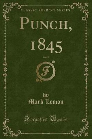 Cover of Punch, 1845, Vol. 8 (Classic Reprint)