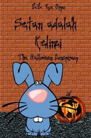 Cover of Setan Adalah Kelinci the Halloween Conspiracy