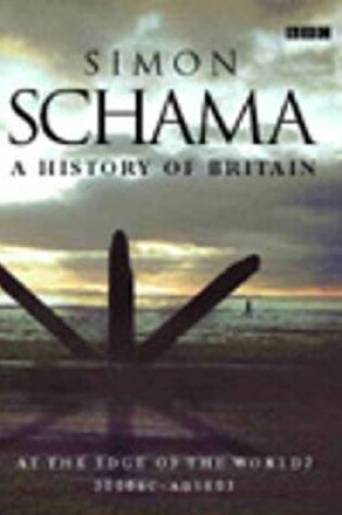 Cover of A History of Britain (Vol 1) At the Edge of the World: 3000BC-AD1603