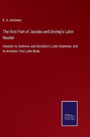 Cover of The first Part of Jacobs and Doring's Latin Reader