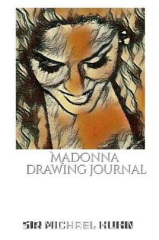 Cover of Iconic Madonna drawing Journal Sir Michael Huhn Designer edition