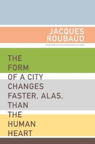 Cover of The Form of a City Changes Faster, Alas, than the Human Heart