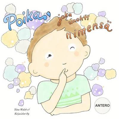 Book cover for Poika, joka unohti nimensä ANTERO