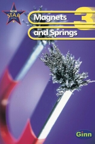 Cover of New Star Science  Yr3/P4: Magnets And Springs Pupil's Book