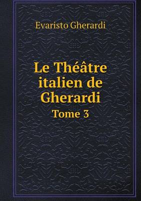 Book cover for Le Théâtre italien de Gherardi Tome 3