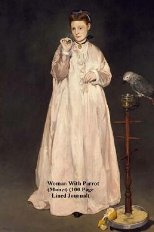 Cover of Woman with Parrot (Manet) (100 Page Lined Journal)