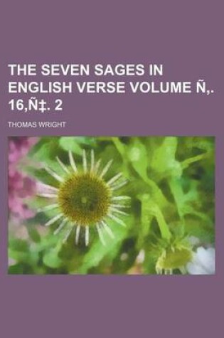 Cover of The Seven Sages in English Verse Volume N . 16, N . 2