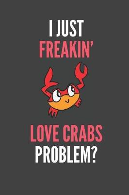 Book cover for I Just Freakin' Love Crabs