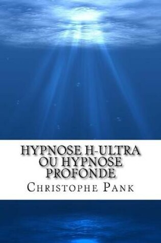 Cover of Hypnose H-Ultra ou Hypnose Profonde