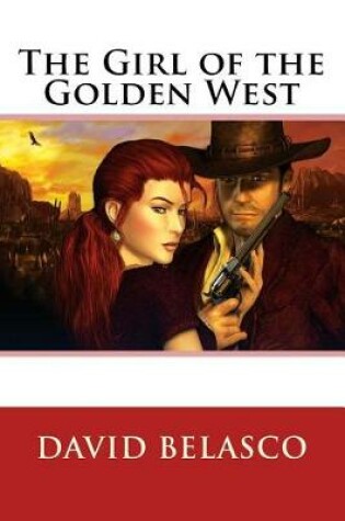 Cover of The Girl of the Golden West David Belasco