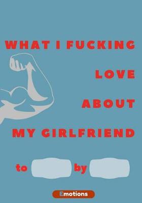 Book cover for What i fucking love about my girlfriend