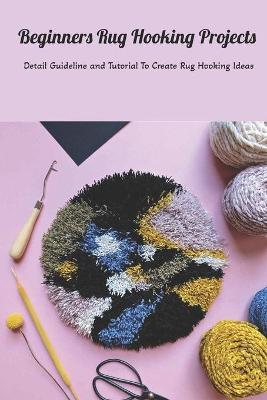 Book cover for Beginners Rug Hooking Projects