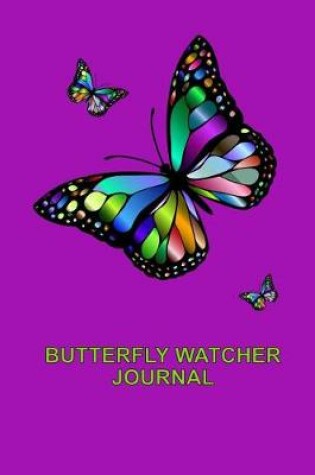 Cover of Butterfly Watcher Journal Multi Colored