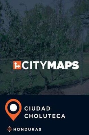 Cover of City Maps Ciudad Choluteca Honduras