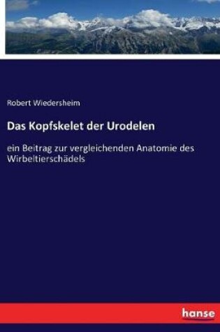 Cover of Das Kopfskelet der Urodelen